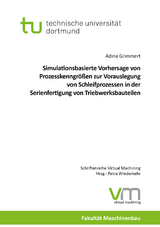 Simulationsbasierte Vorhersage von Prozesskenngr&ouml;&szlig;en zur Vorauslegung von Schleifprozessen in der Serienfertigung von Triebwerksbauteilen - Adina Grimmert