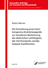 Die Entwicklung eines Hochtemperatur-Kombimessger&auml;ts zur simultanen Bestimmung der elektrischen Leitf&auml;higkeit, der Hall-Konstante und des Seebeck-Koeffizienten - Robin Werner