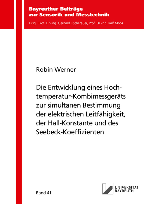 Die Entwicklung eines Hochtemperatur-Kombimessger&auml;ts zur simultanen Bestimmung der elektrischen Leitf&auml;higkeit, der Hall-Konstante und des Seebeck-Koeffizienten - Robin Werner