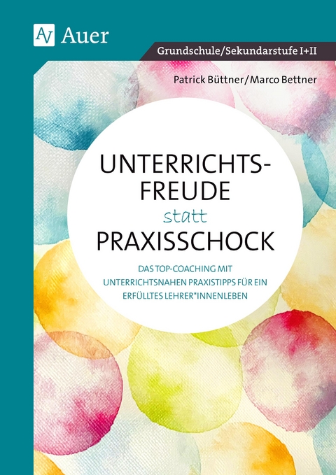 Unterrichtsfreude statt Praxisschock - Marco Bettner, Patrick B&uuml;ttner