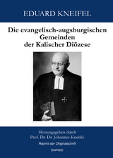 Die evangelisch-augsburgischen Gemeinden der Kalischer Di&ouml;zese - Eduard Kneifel