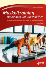 Muskeltraining mit Kindern und Jugendlichen - J&uuml;rgen Gie&szlig;ing