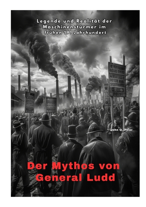 Der Mythos von General Ludd - John Q. Tyler