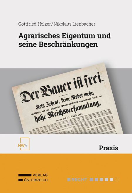 Agrarisches Eigentum und seine Beschr&auml;nkungen - Gottfried Holzer, Nikolaus Lienbacher