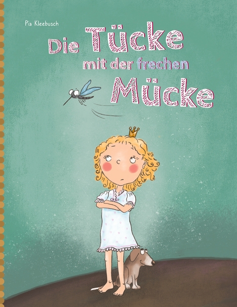 Die Tücke mit der frechen Mücke - Pia Kleebusch