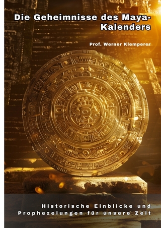 Die Geheimnisse des Maya-Kalenders