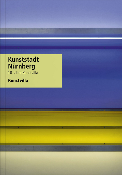 Kunststadt N&uuml;rnberg - Andrea Dippel, Eva Dotterweich, Susann Scholl, Alexander Steinm&uuml;ller, Bernd Zachow