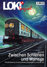 LOKI Spezial Nr. 54 &laquo;Zwischen Schienen und Manege&raquo; - Hans Roth