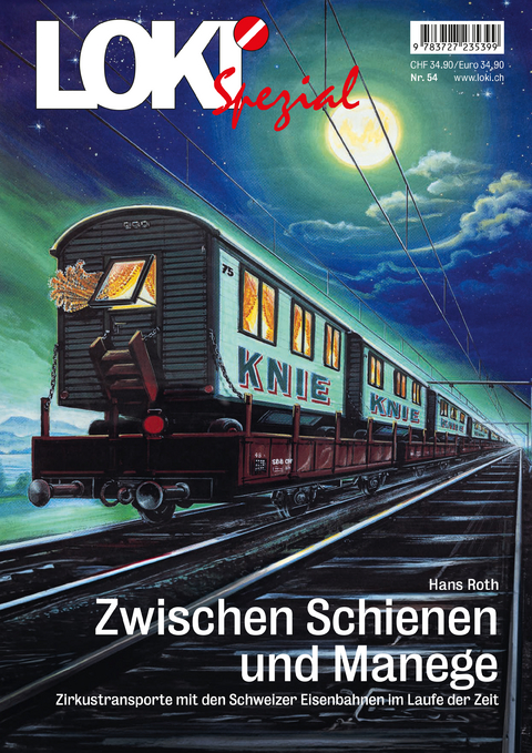 LOKI Spezial Nr. 54 &laquo;Zwischen Schienen und Manege&raquo; - Hans Roth