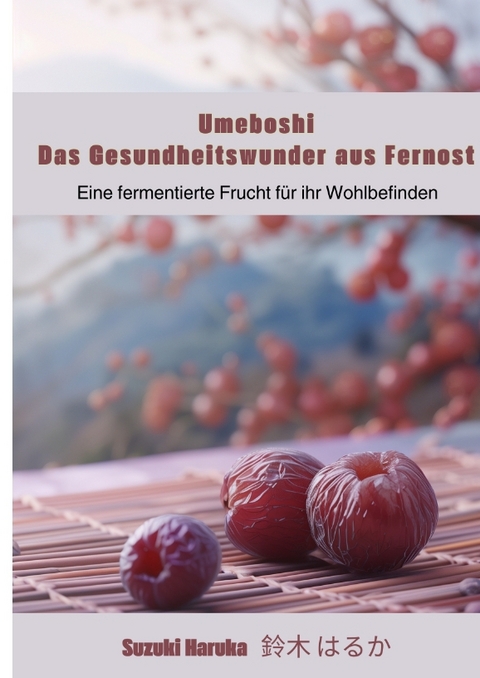 Umeboshi: Das Gesundheitswunder aus Fernost - Haruka Suzuki