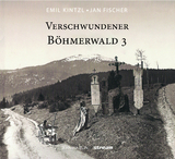 Verschwundener B&ouml;hmerewald - Jan Fischer, Emil Kinztl