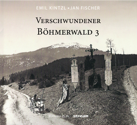 Verschwundener B&ouml;hmerewald - Jan Fischer, Emil Kinztl