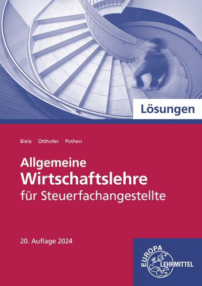 L&ouml;sungen zu 76960 Allgemeine Wirtschaftslehre f&uuml;r Steuerfachangestellte - Brunhilde Otthofer, Sven Biela, Wilhelm Pothen