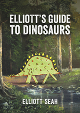 Elliott's Guide to Dinosaurs - Elliott Seah