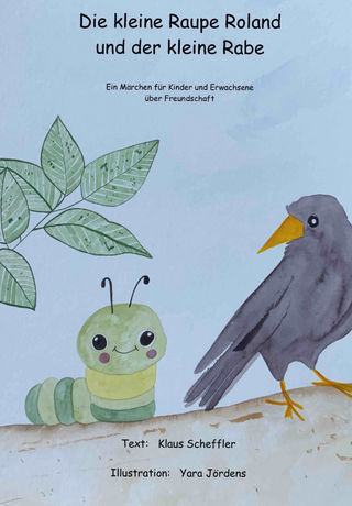 Die kleine Raupe Roland und der kleine Rabe