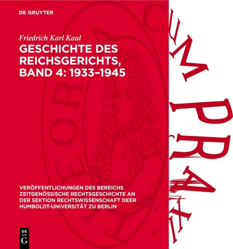 Geschichte des Reichsgerichts, Band 4: 1933&ndash;1945 - Friedrich Karl Kaul