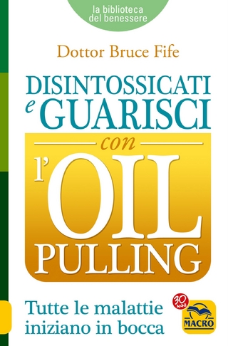 Disintossicati e Guarisci con l'Oil Pulling