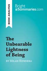 The Unbearable Lightness of Being by Milan Kundera (Book Analysis) - Bright Summaries