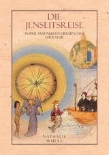 Die Jenseitsreise in der fr&uuml;hneuhochdeutschen Literatur - Nathalie Wulle