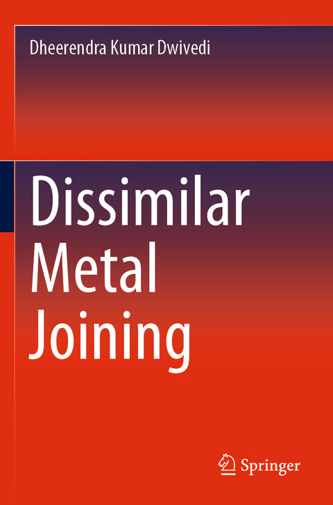 Dissimilar Metal Joining - Dheerendra Kumar Dwivedi