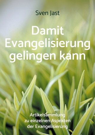 Damit Evangelisierung gelingen kann