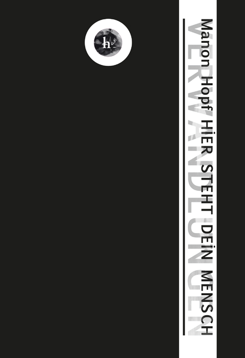 hier steht dein mensch, verwandlungen. - Manon Hopf