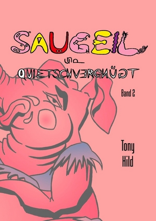 Saugeil & quietschvergnügt