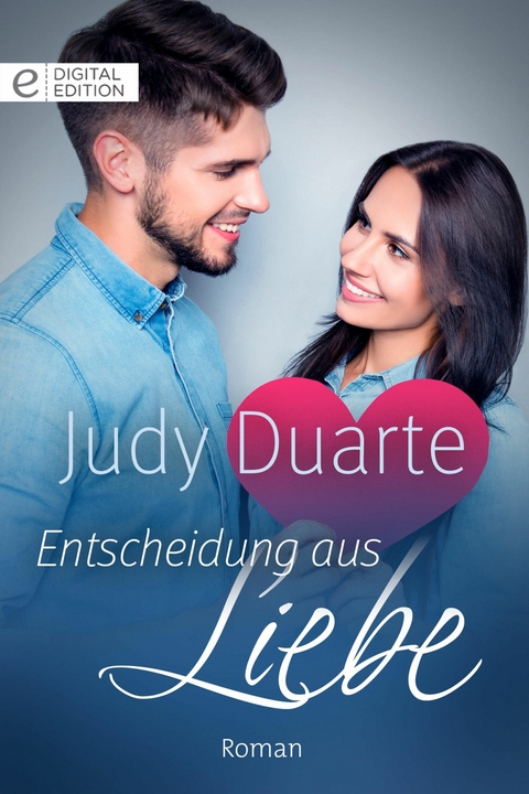 Entscheidung aus Liebe - Judy Duarte