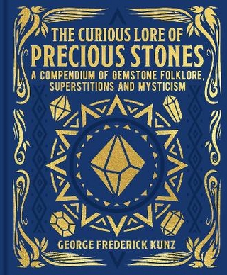 The Curious Lore of Precious Stones