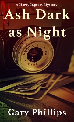 Ash Dark as Night - Gary Phillips