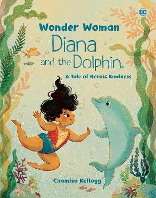 Diana and the Dolphin (DC Wonder Woman) - Chamisa Kellogg