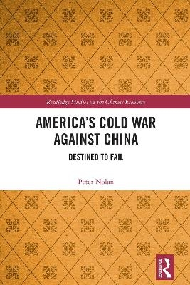 America&rsquo;s Cold War against China - Peter Nolan
