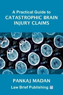 A Practical Guide to Catastrophic Brain Injury Claims