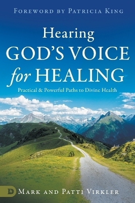 Hearing God's Voice for Healing - Dr. Mark Virkler