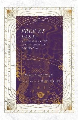 Free at Last? &ndash; The Gospel in the African American Experience - Carl F. Ellis, Amisho Baraka