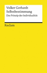 Selbstbestimmung. Das Prinzip der Individualität - Volker Gerhardt