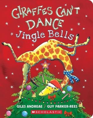 Giraffes Can't Dance: Jingle Bells - Giles Andreae