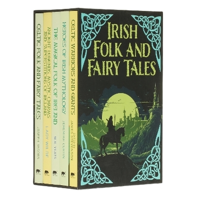 The Irish Folk and Fairy Tales Collection - W. B. Yeats, Jane Wilde, Jeremiah Curtin, Joseph Jacobs, Standish O'Grady