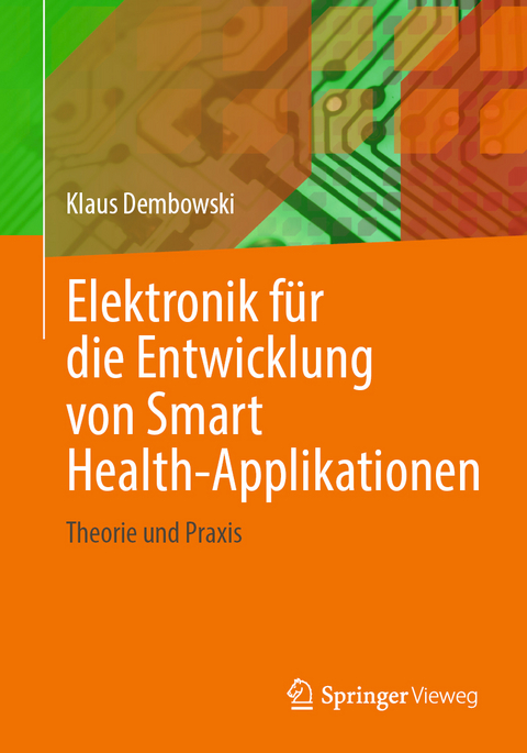 Elektronik f&uuml;r die Entwicklung von Smart Health-Applikationen - Klaus Dembowski