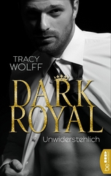 Dark Royal &ndash; Unwiderstehlich - Tracy Wolff