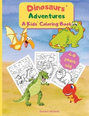 Dinosaurs' Adventures - A Kids' Coloring Book - Gordon McNeal