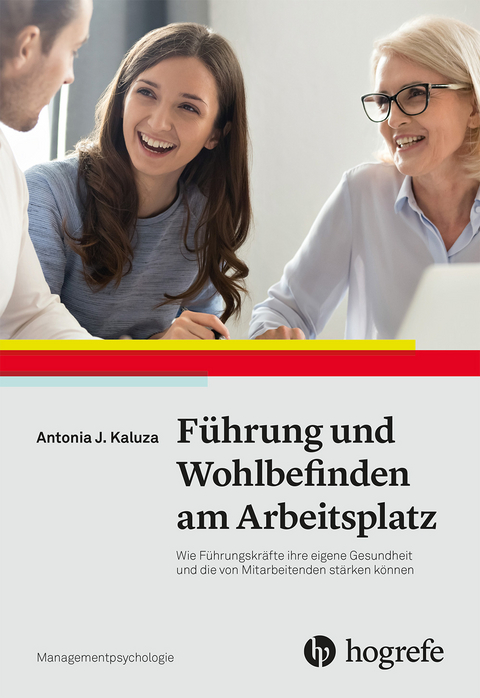 Führung und Wohlbefinden am Arbeitsplatz - Antonia J. Kaluza
