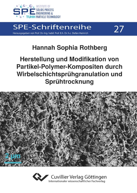 Herstellung und Modifikation von Partikel-Polymer-Kompositen durch Wirbelschichtsprühgranulation und Sprühtrocknung - Hannah Sophia Rothberg
