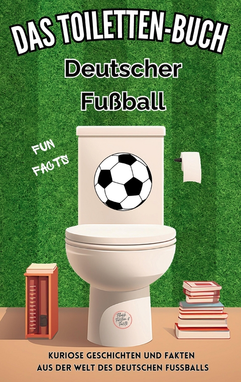 Das Toiletten Buch - Deutscher Fu&szlig;ball - Niels Kreyer