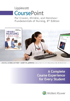 Lippincott CoursePoint for Craven, Hirnle, and Henshaw: Fundamentals of Nursing