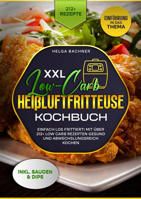 XXL Low-Carb Hei&szlig;lufrfritteuse Kochbuch - Agnes Karl