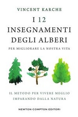 I 12 insegnamenti degli alberi per migliorare la nostra vita - Vincent Karche