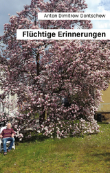 Fl&uuml;chtige Erinnerungen - Anton Dimitrow Dontschew