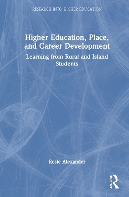 Higher Education, Place, and Career Development - Rosie Alexander