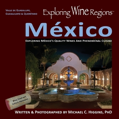 Exploring Wine Regions - M&eacute;xico - Dr Michael C Higgins Phd